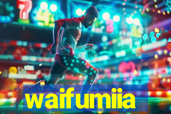 waifumiia