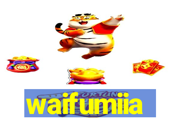 waifumiia