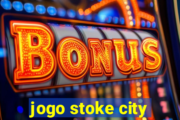 jogo stoke city