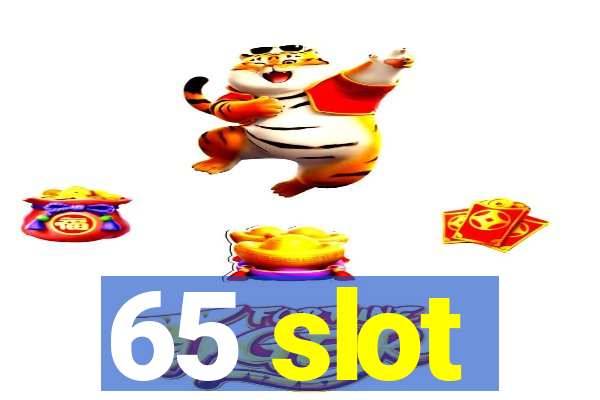 65 slot