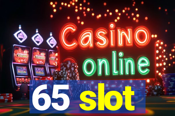 65 slot