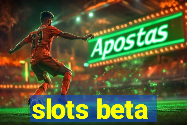 slots beta