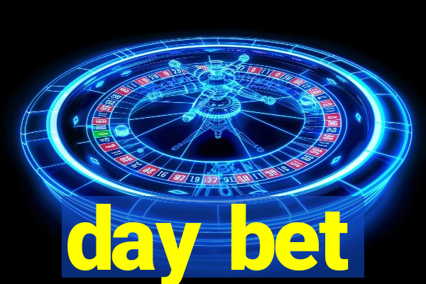 day bet