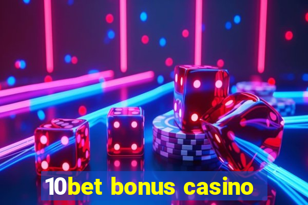 10bet bonus casino