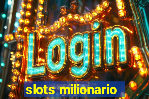 slots milionario