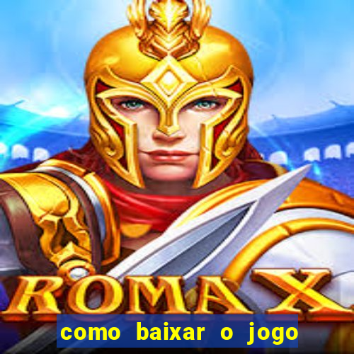 como baixar o jogo do tigrinho