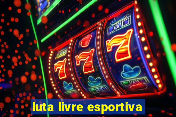 luta livre esportiva