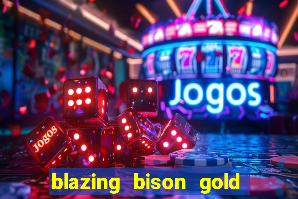 blazing bison gold blitz slot free play