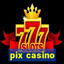 pix casino