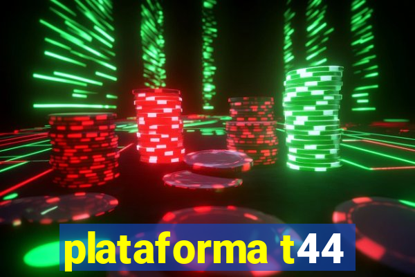 plataforma t44