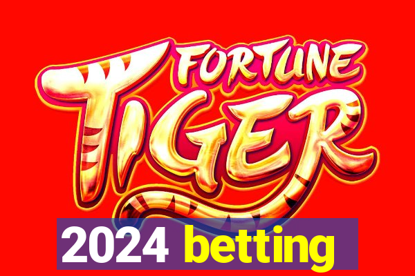 2024 betting