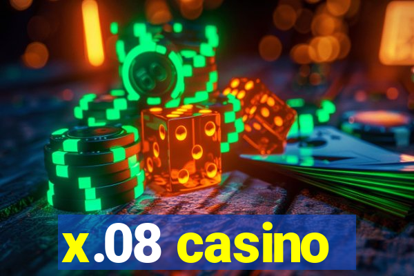 x.08 casino