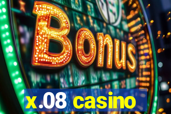 x.08 casino