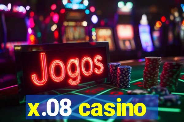 x.08 casino