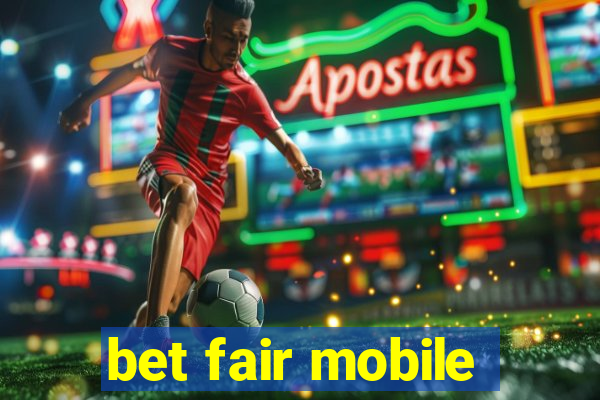 bet fair mobile