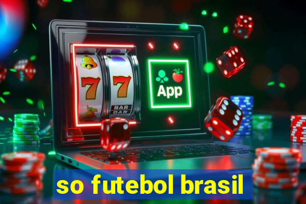 so futebol brasil