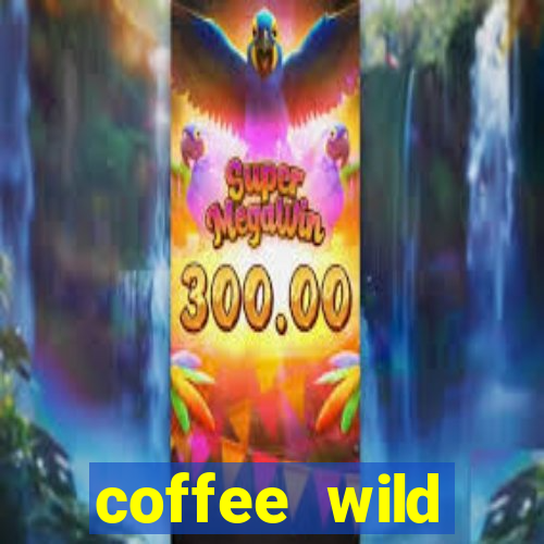 coffee wild powernudge slot