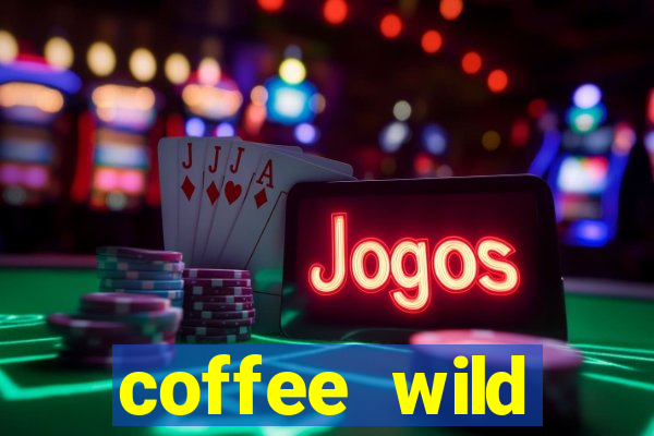 coffee wild powernudge slot