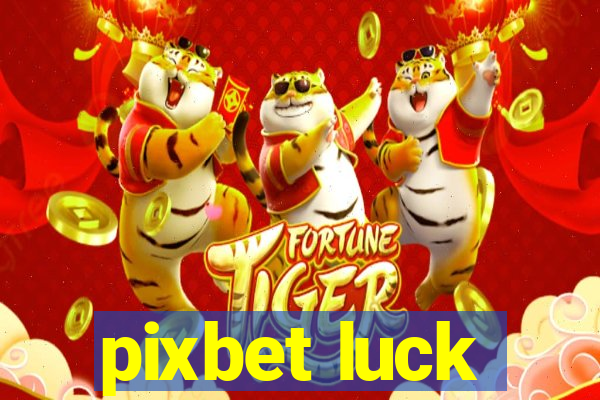 pixbet luck