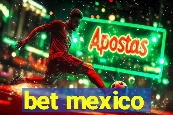 bet mexico