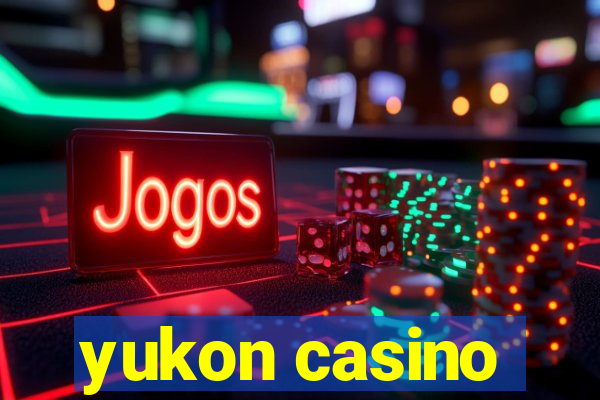 yukon casino