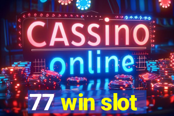 77 win slot