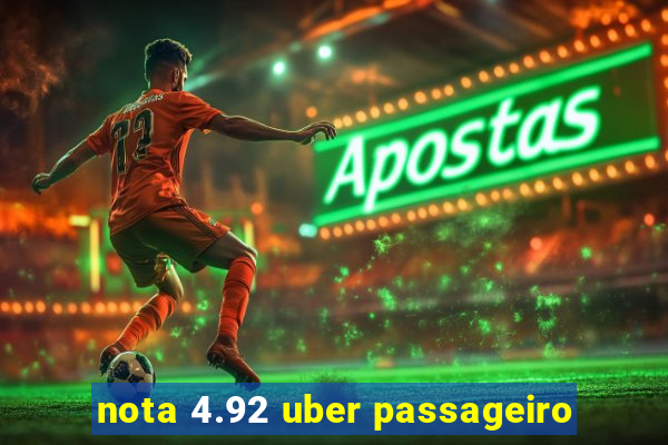 nota 4.92 uber passageiro