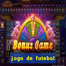 jogo de futebol valendo dinheiro