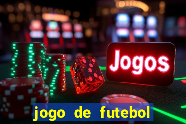 jogo de futebol valendo dinheiro