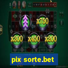 pix sorte.bet