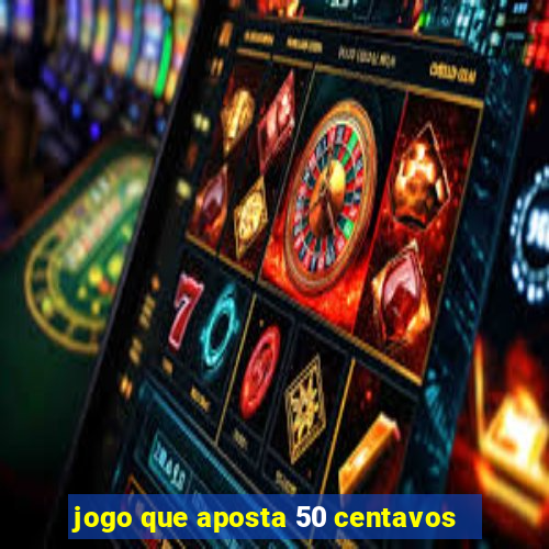 jogo que aposta 50 centavos