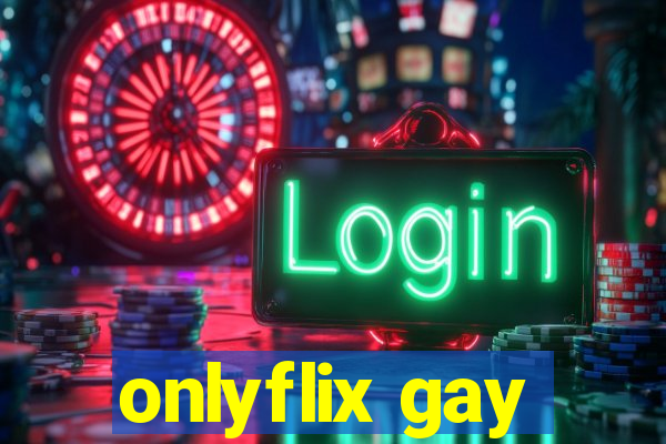 onlyflix gay