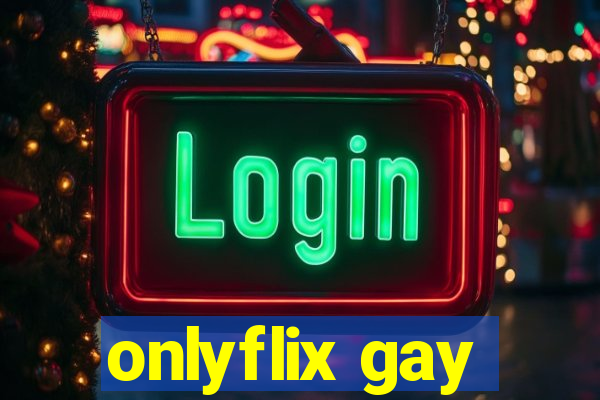 onlyflix gay