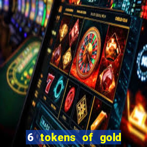 6 tokens of gold slot demo