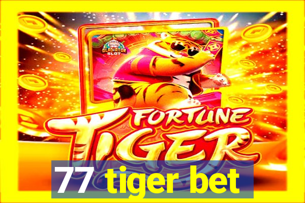 77 tiger bet