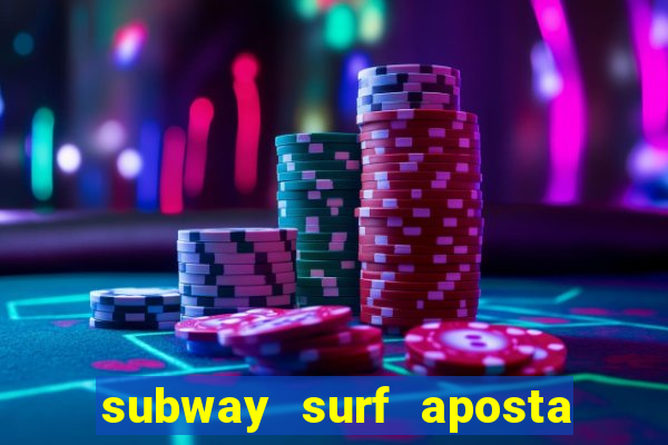 subway surf aposta 1 real