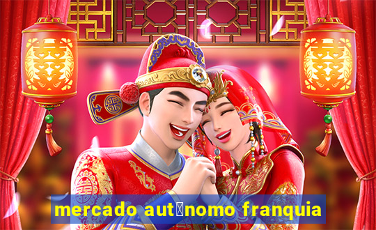 mercado aut么nomo franquia