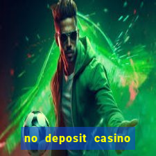 no deposit casino bonus new