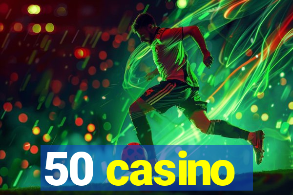 50 casino