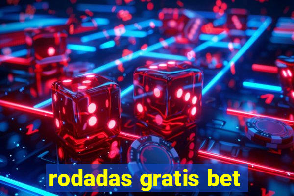 rodadas gratis bet