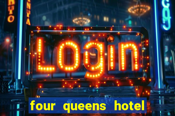 four queens hotel and casino vegas