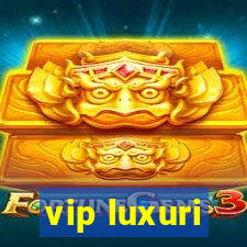 vip luxuri