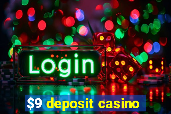 $9 deposit casino