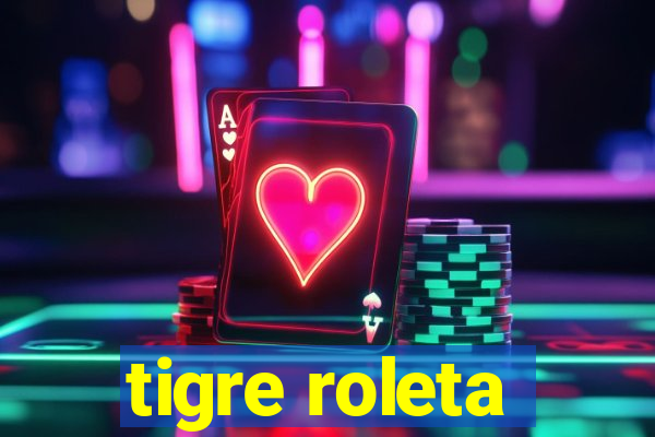 tigre roleta