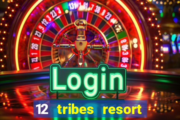 12 tribes resort casino omak