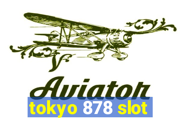 tokyo 878 slot