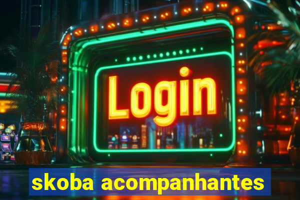 skoba acompanhantes