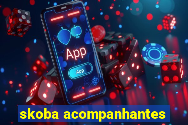 skoba acompanhantes