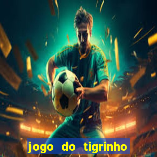 jogo do tigrinho ta liberado