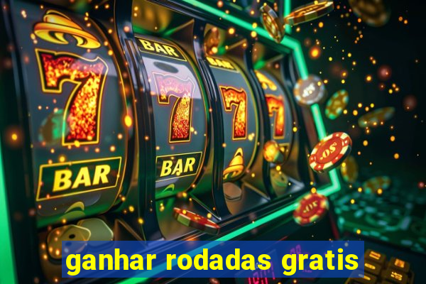 ganhar rodadas gratis